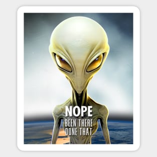 Alien: Nope, Been There Done That! Sticker